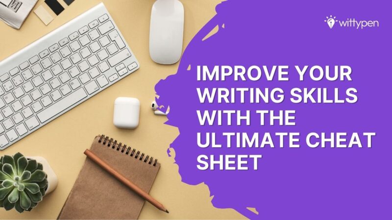 Improve Your Writing Skills With The Ultimate Cheat Sheet