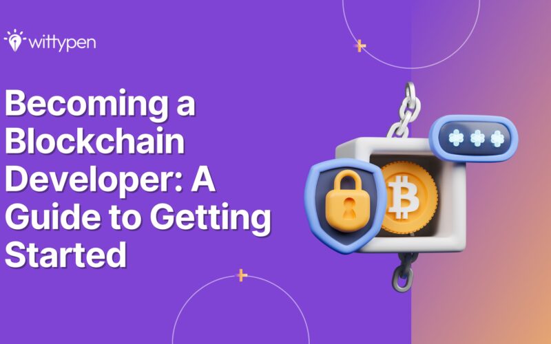 Becoming a Blockchain Developer: A Guide to Getting Started