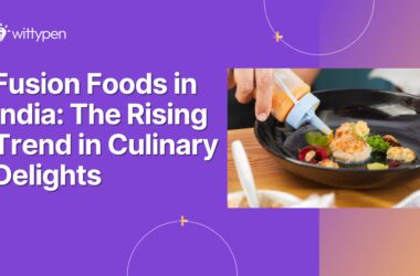 Fusion Foods in India: The Rising Trend in Culinary Delights