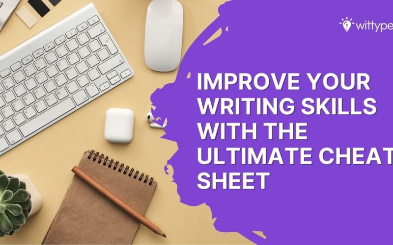 Improve Your Writing Skills With The Ultimate Cheat Sheet