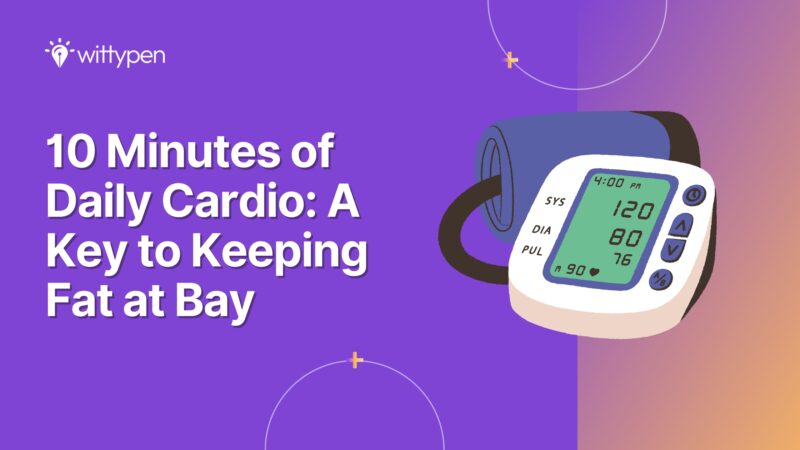10 Minutes of Daily Cardio: A Key to Keeping Fat at Bay