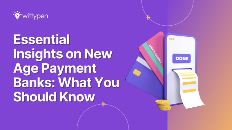 Essential Insights on New Age Payment Banks: What You Should Know