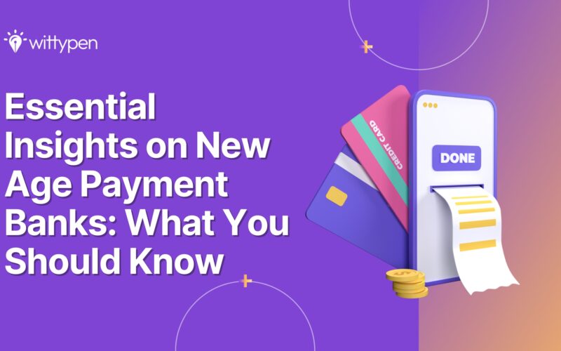 Essential Insights on New Age Payment Banks: What You Should Know