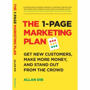 The 1-Page Marketing Plan by Allan Dib 
