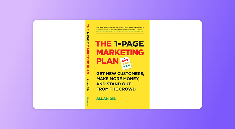 The 1-Page Marketing Plan by Allan Dib