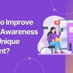 how to increase brand awareness with unique content