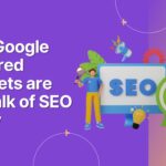 Why Google Featured Snippets are the Talk of SEO Valley