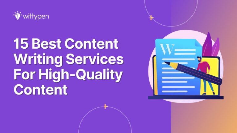 15 Best Content Writing Services For High-Quality Content Wittypen Blog