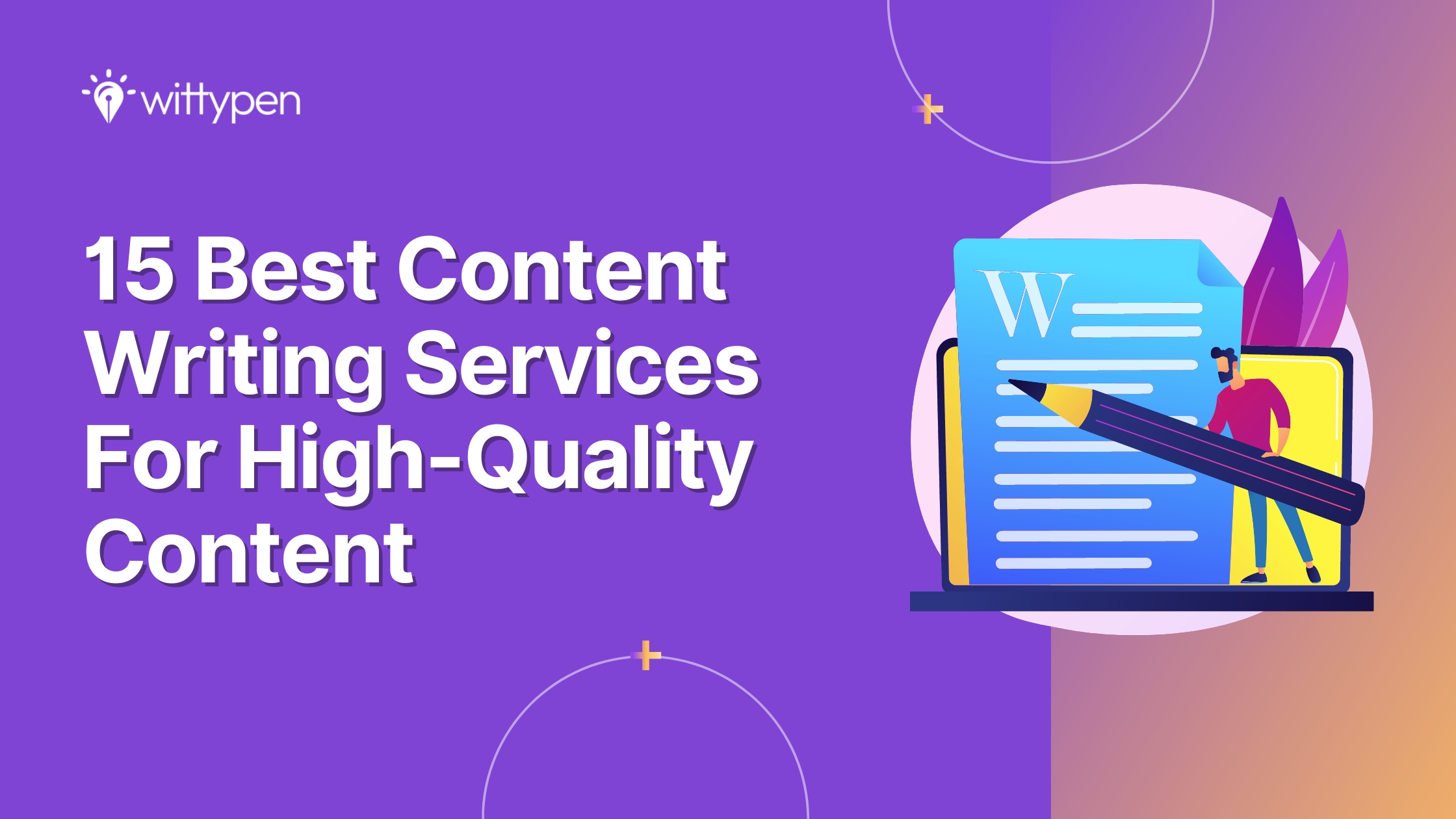 15 Best Content Writing Services For High-Quality Content Wittypen Blog