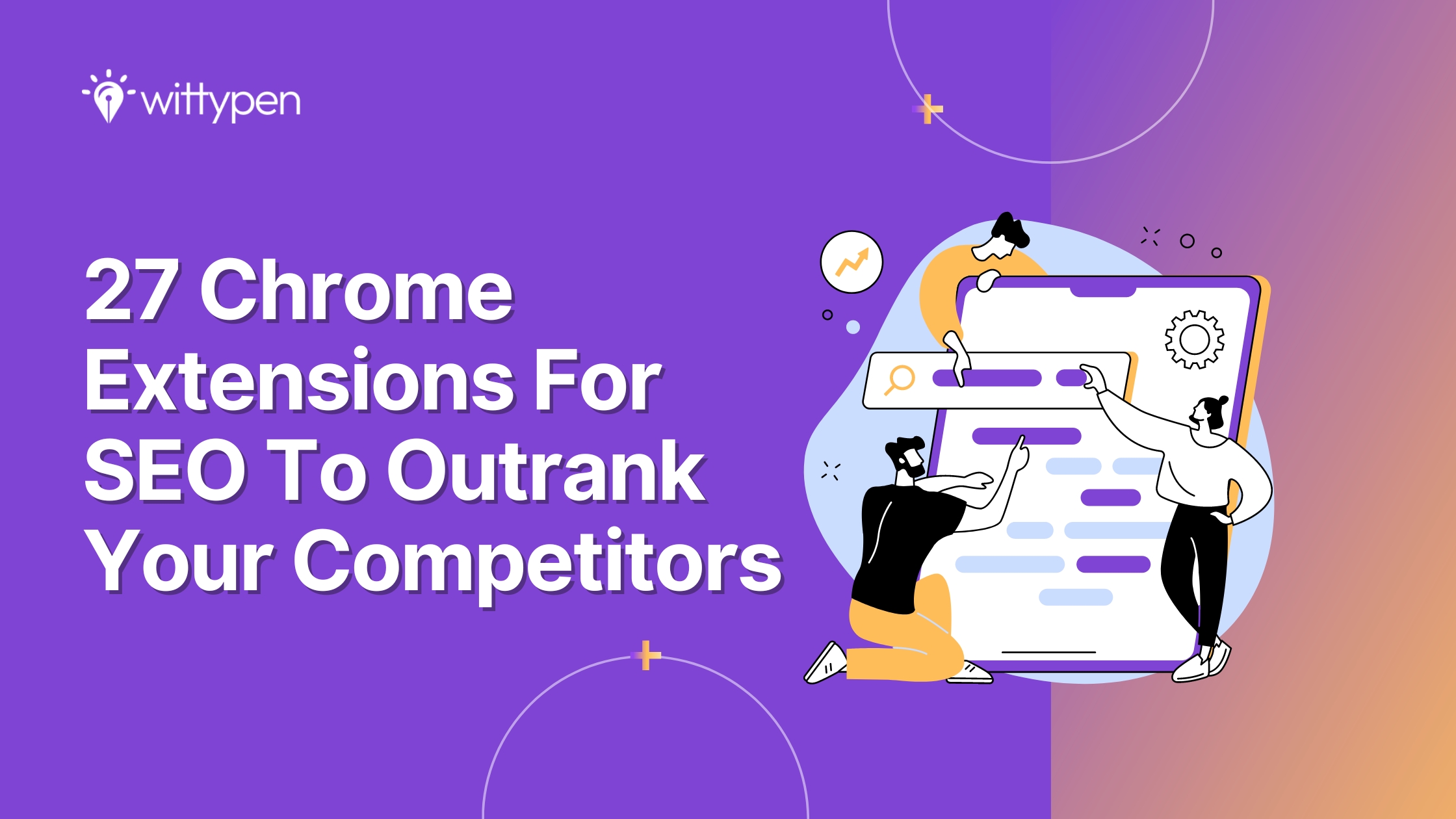 27 Chrome Extensions For SEO To Outrank Your Competitors